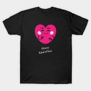 Groovy kind of love T-Shirt